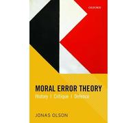 Moral Error Theory: History, Critique, Defence
