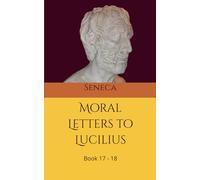Moral letters to Lucilius: Book 17 - 18