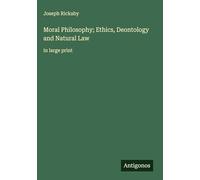 Moral Philosophy; Ethics, Deontology and Natural Law: in large print