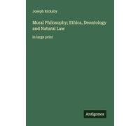 Moral Philosophy; Ethics, Deontology and Natural Law: in large print