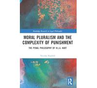 Moral Pluralism and the Complexity of Punishment: The Penal Philosophy of H.L.A. Hart