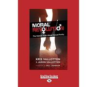 Moral Revolution: The Naked Truth About Sexual Purity