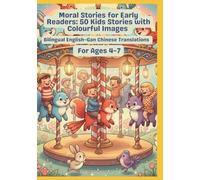 Moral Stories for Early Readers: 50 Kids Stories with Colourful Images | Bilingual English-Gan Chinese Translations | For Ages 4-7