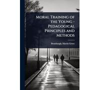 Moral Training of the Young - Pedagogical Principles and Methods