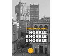 Morale, amorale, umorale. Identità e rappresentazione di Milano oggi
