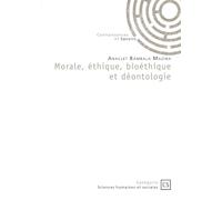 Morale, éthique, bioéthique et déontologie