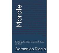 Morale: Il diritto giudica ciò che fai. La morale decide ciò che sei