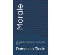 Morale: Il diritto giudica ciò che fai. La morale decide ciò che sei