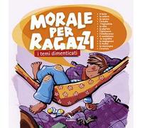Morale per ragazzi. I temi dimenticati