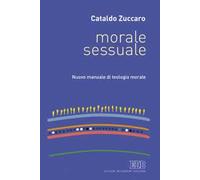 Morale sessuale. Nuovo manuale di teologia morale