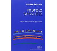 Morale sessuale. Nuovo manuale di teologia morale