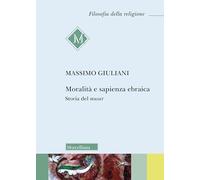 Moralità e sapienza ebraica. Storia del musar