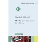 Moralità e sapienza ebraica. Storia del musar