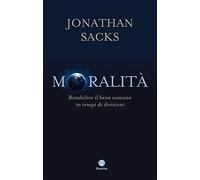 Moralità. Ristabilire il bene comune in tempi di divisioni