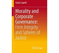 Morality and Corporate Governance: Firm Integrity and Spheres of Justice [Lingua inglese]