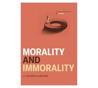 Morality and Immorality: Classic Readings in Ethics