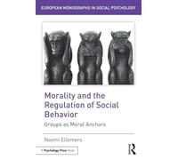 Morality and the Regulation of Social Behavior: Groups as Moral Anchors