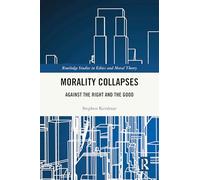 Morality Collapses: Against the Right and the Good