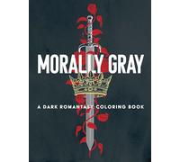 Morally Gray: A Dark Romantasy Coloring Book: A dark romantasy coloring book