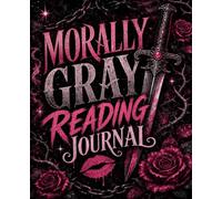 Morally Gray Reading Journal: A Dark Romance Book Tracker for Tropes, Spice Ratings, TBR Lists, Favorite Villains, Quotes, Reading Goals, and Wicked Reviews