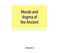 Morals and dogma of the Ancient and accepted Scottish rite of freema (Tascabile)