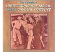 Moran, Lester 'Roadhog' - The Complete Lester 'roadhog' Moran...: The Complete LESTER 'ROADHOG' MORAN And The CADILLAC COWBOYS
