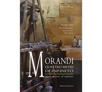 Morandi quattro metri di infinito-Morandi. Four metres of infinite. Ediz. bilingue