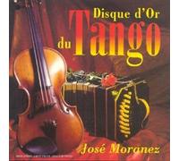 Moranez Jose - Disque D'Or Du Tango