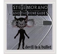 Morano, Steve & The Renegades - Devil Is A Bullet