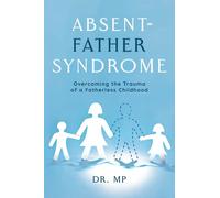 Morarji Peesay Absent-Father Syndrome: Overcoming the Trauma of a Fa (Tascabile)