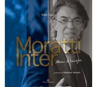 Moratti Inter. Album di famiglia. Ediz. illustrata