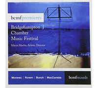 Moravec/Rorem/Bunch/Maccombie - Bcmf Premieres: Bridgehampton Chamber Music Festiv