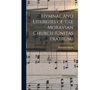 Moravian Church Hymnal and Liturgies of the Moravian Church ( (Copertina rigida)