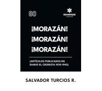 ¡Morazán! ¡Morazán! ¡Morazán! (Artículos publicados en Diario El Cronista 1939-1942)