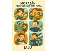 Morazán y el sueño de la gran patria