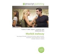 Morbid Jealousy: Neurological Disorder, Delusional Disorder, Bipolar Disorder, Alcoholism, Sexual Dysfunction, Mental Disorder, Delusion, Violence