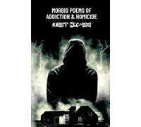 Morbid Poems of Addiction & Homicide