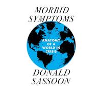 Morbid Symptoms: An Anatomy of a World in Crisis
