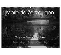 Morbide Zeitzeugen - Orte der Vergänglichkeit (Wandkalender 2026 DIN A2 quer), CALVENDO Monatskalender: Ich nehme sie mit auf eine geheimnisvolle Reise in die Vergangenheit!