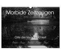 Morbide Zeitzeugen - Orte der Vergänglichkeit (Wandkalender 2026 DIN A3 quer), CALVENDO Monatskalender: Ich nehme sie mit auf eine geheimnisvolle Reise in die Vergangenheit!