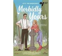 Morbidly yours. Ediz. italiana - Fairbanks Ivy