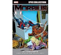MORBIUS EPIC COLLECTION: THE LIVING VAMPIRE