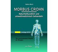 Morbus Crohn naturheilkundlich und umweltmedizinisch behandeln: Der laienverstä