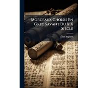 Morceaux Choisis En Grec Savant Du XIX Siècle