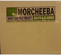 Morcheeba - Who Can You Trust / Beats & B-Sides 2cd