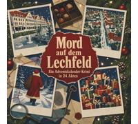 Mord auf dem Lechfeld: Ein Adventskalender-Krimi in 24 Akten. Ein Fall in deiner Nähe