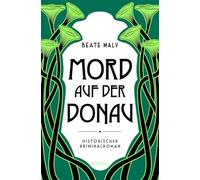 Mord auf der Donau: Historischer Kriminalroman