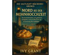 Mord bei der Mohnhochzeit: Hochzeitsbrötchen, ein geheimer Geldgeber und ein Mord bei der Erneuerung des Gelübdes