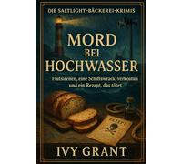 Mord bei Hochwasser: Flutsirenen, eine Schiffswrack-Verkostung und ein Rezept, das tötet