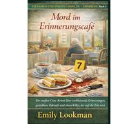 Mord im Erinnerungscafé: Ein sanfter Cosy-Krimi über verblassende Erinnerungen, gestohlene Zukunft und einen Killer, der auf die Zeit setzt